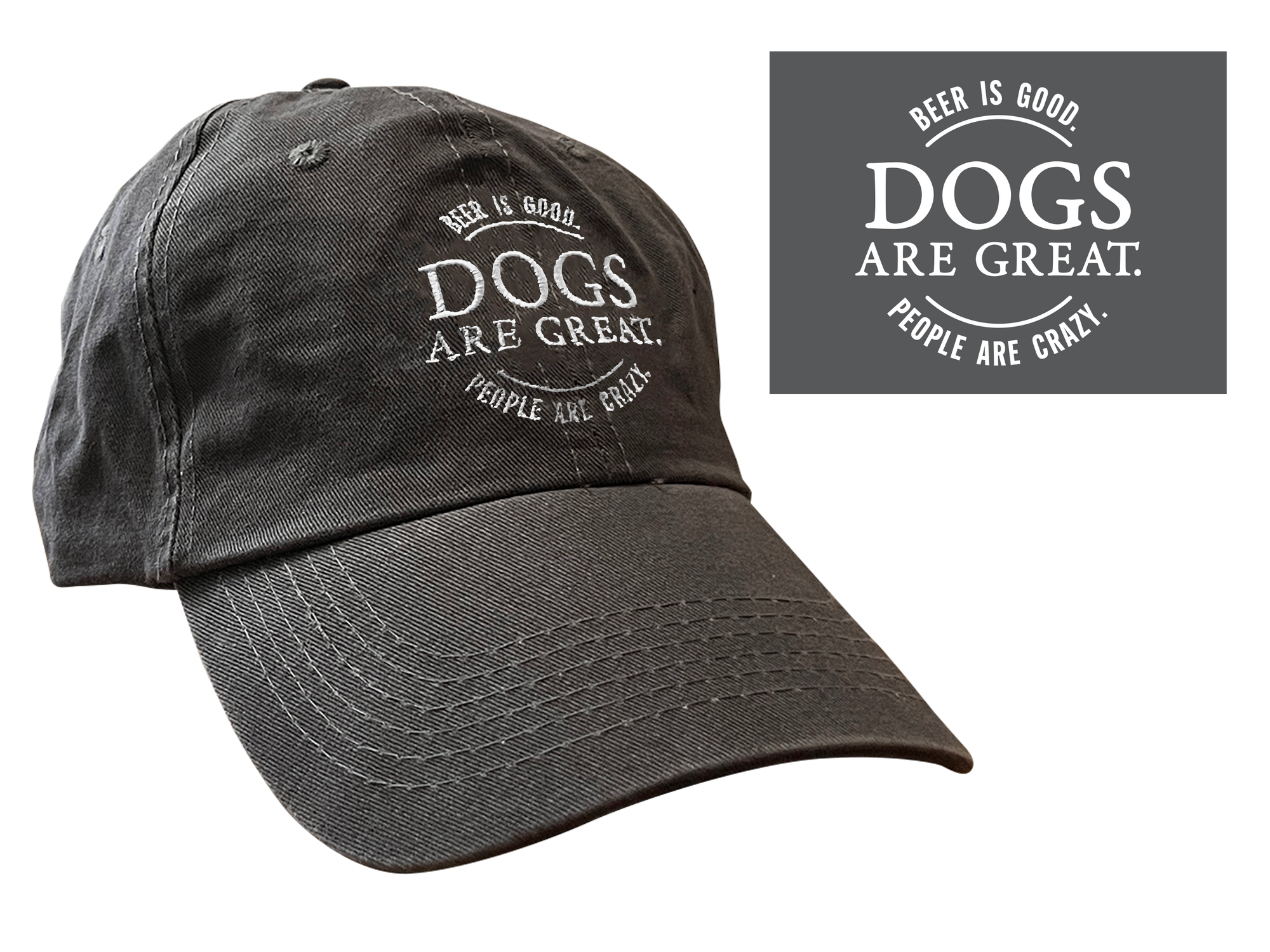 Ball Cap - Beer Is Good. Dogs Are Great. People Are Crazy.