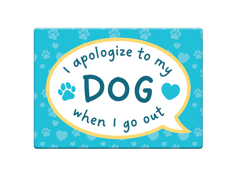 Rectangle Magnet - I apologize to my Dog when I go out