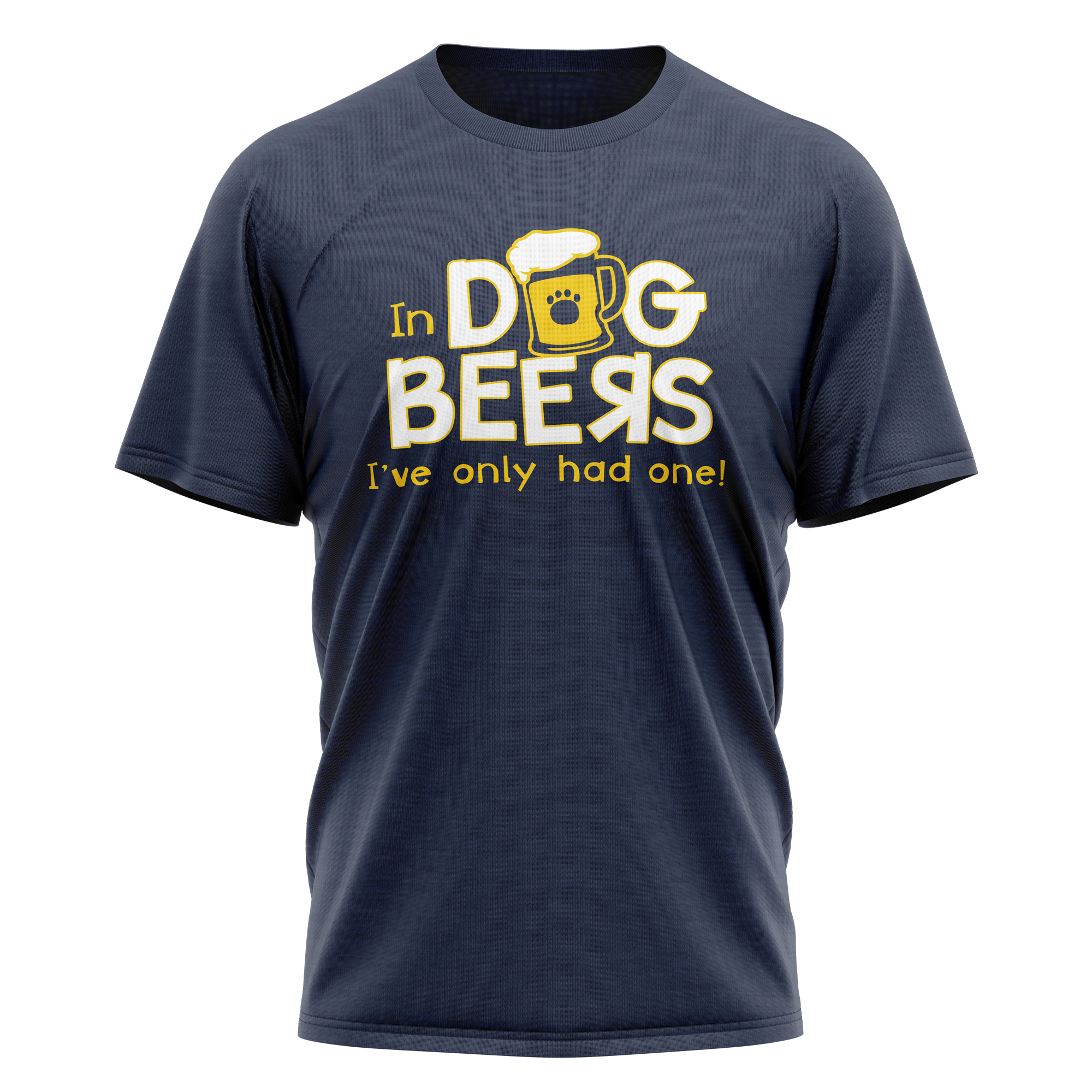 Unisex T-Shirt - In Dog Beers, I've Only Had One!