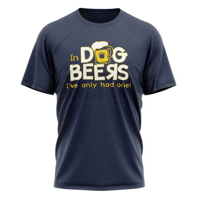 Unisex T-Shirt - In Dog Beers, I've Only Had One!