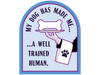 My dog has made me a well trained human 3" Sticker (Decal)