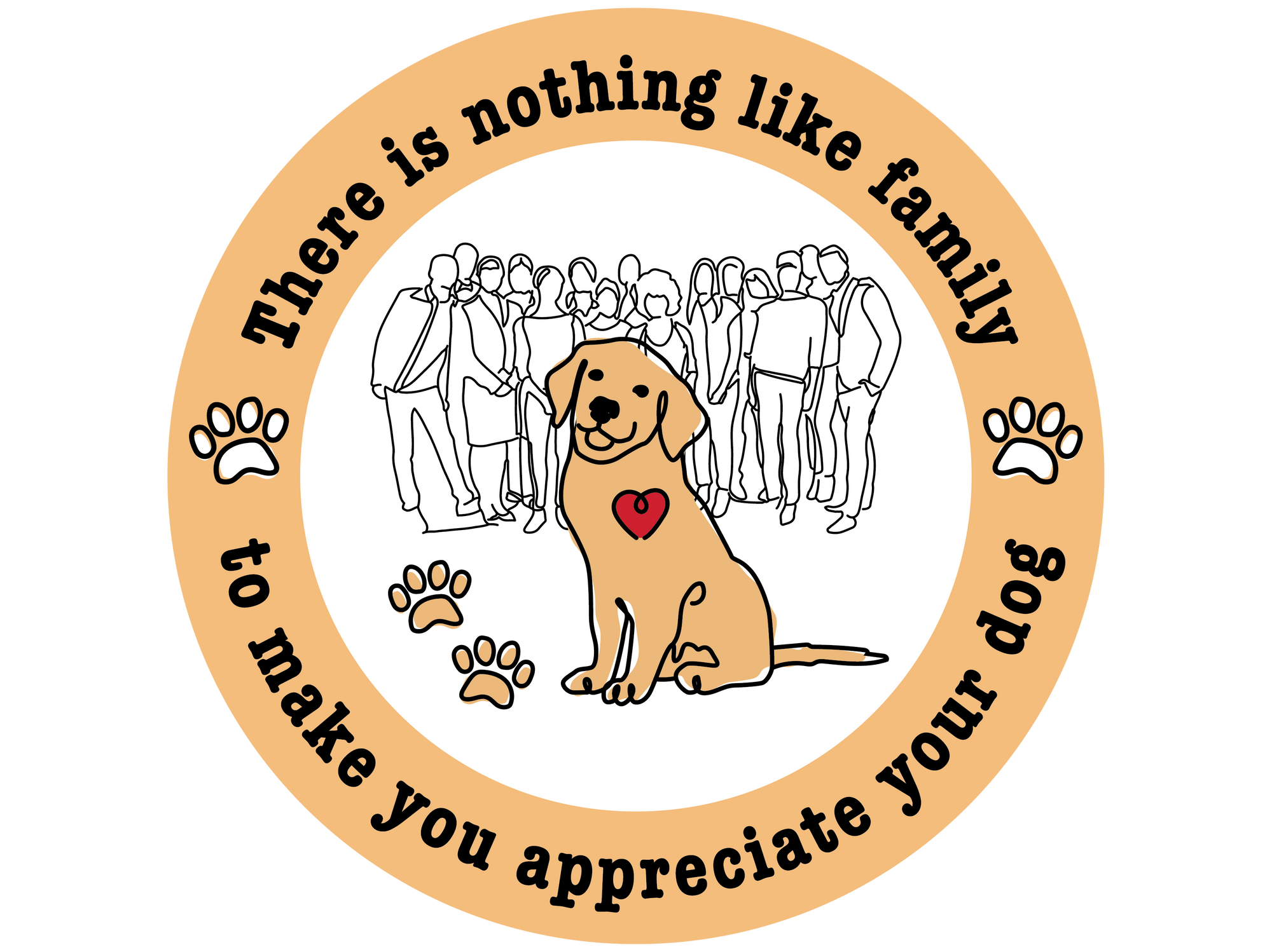 There is nothing like family to make you appreciate your dog 3" Sticker (Decal)