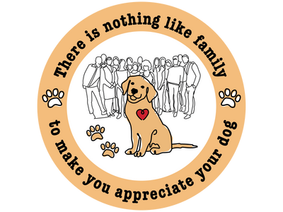 There is nothing like family to make you appreciate your dog 3" Sticker (Decal)