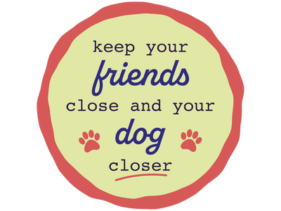 Keep your friends close and your dog closer 3" Sticker (Decal)