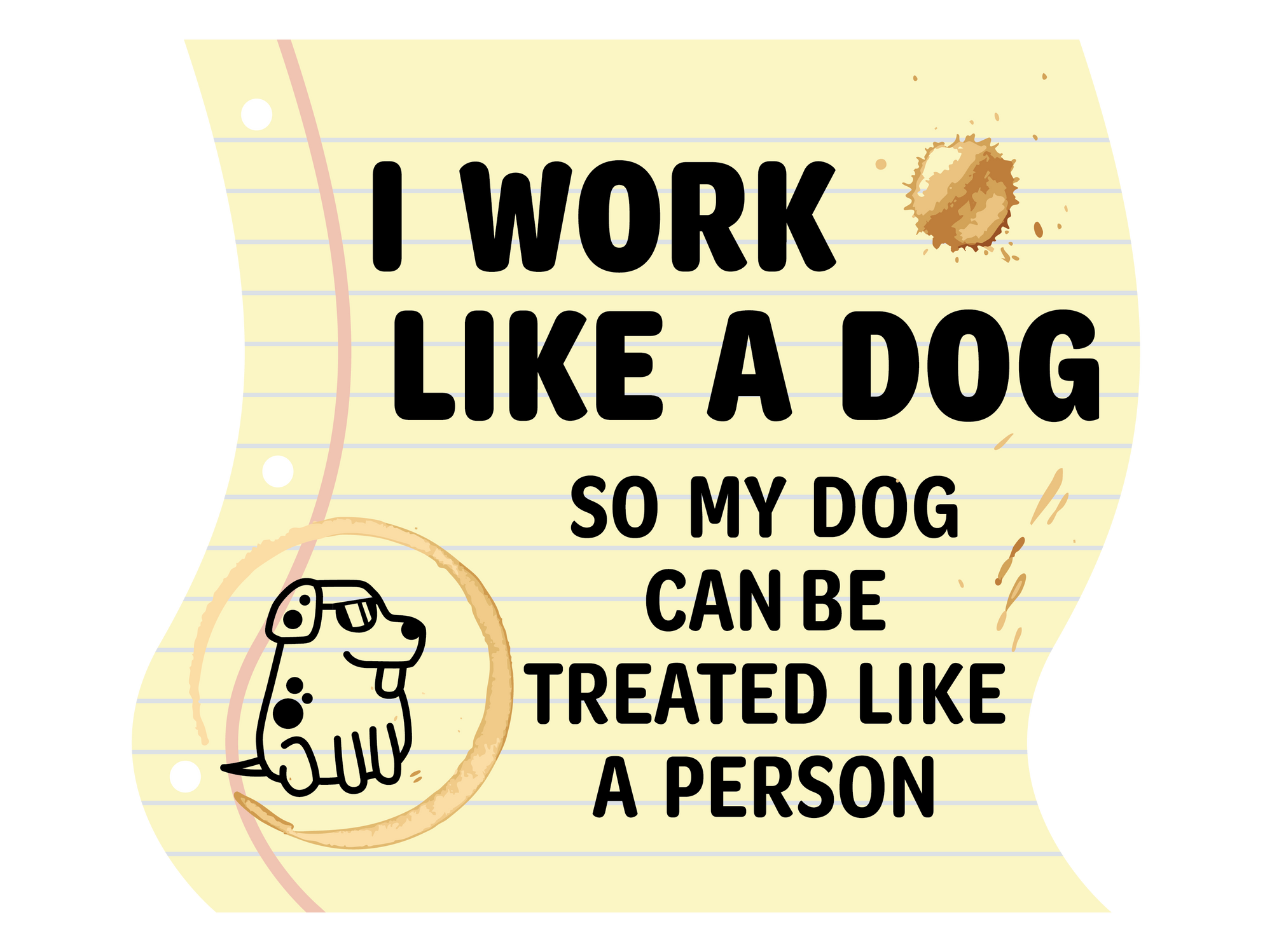 I work like a dog so my dog can be treated like a person 3" Sticker (Decal)