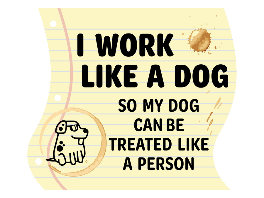 I work like a dog so my dog can be treated like a person 3" Sticker (Decal)