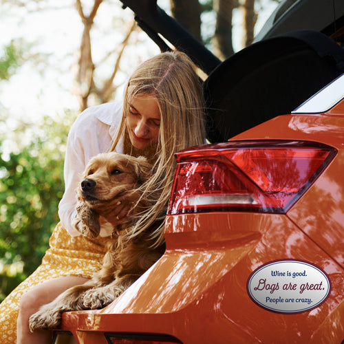 Oval Shaped Magnet - Wine is good. Dogs are great. People are crazy.