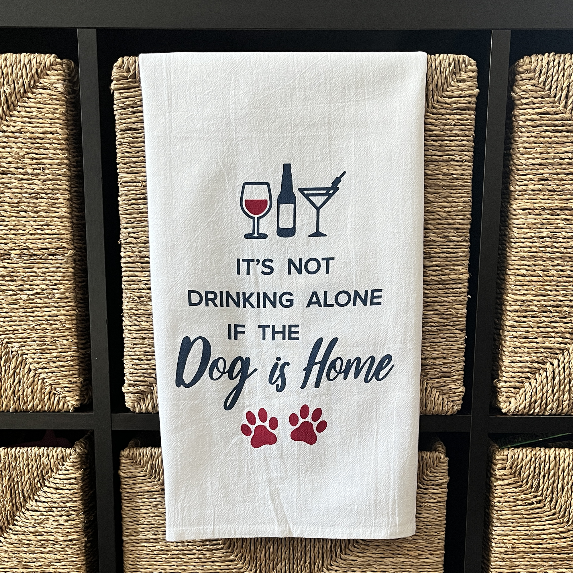 Kitchen Towel – It’s Not Drinking Alone if the Dog is Home