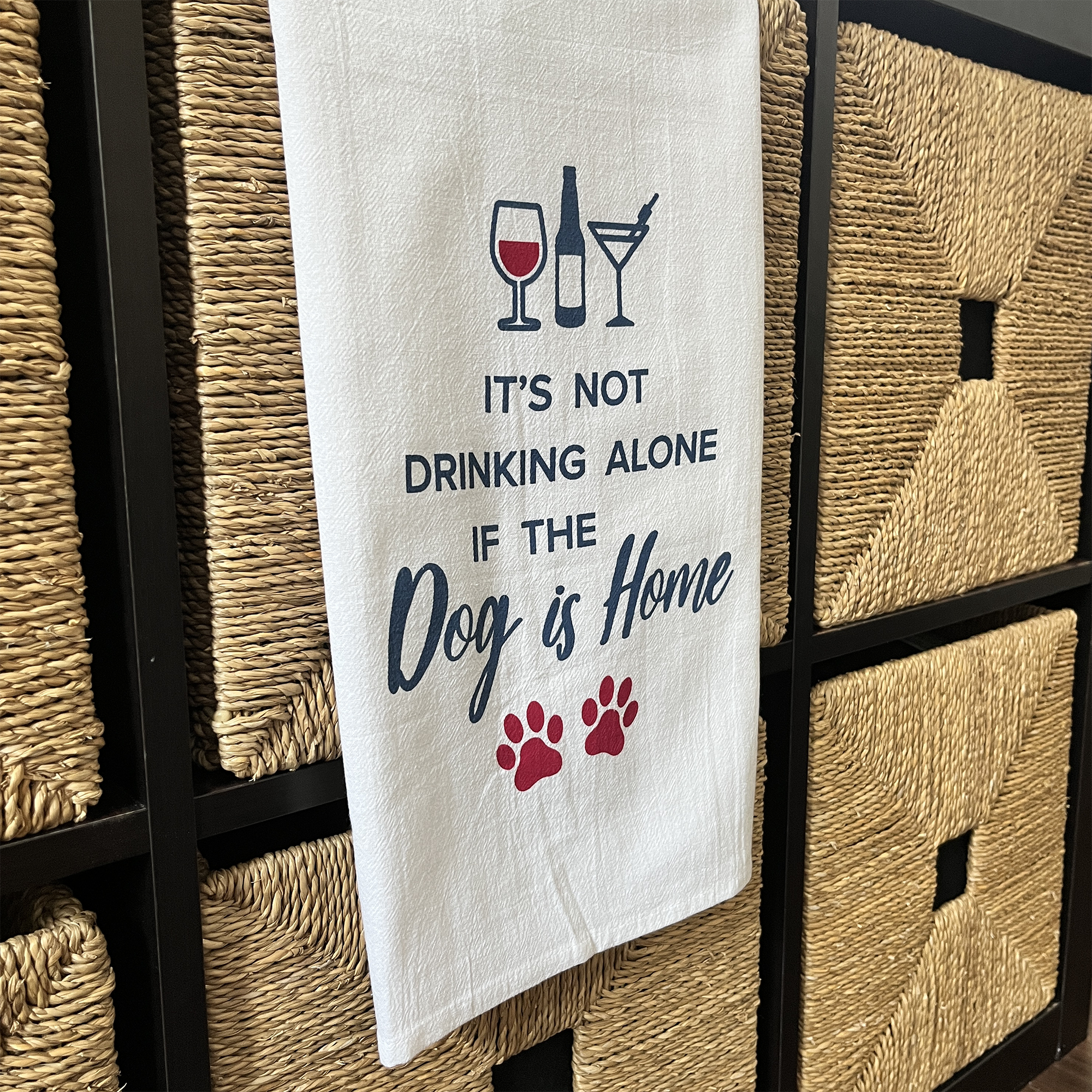 Kitchen Towel – It’s Not Drinking Alone if the Dog is Home
