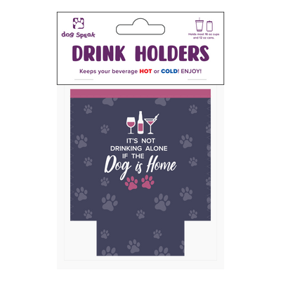 Small Drinkware Holder - It’s Not Drinking Alone If The Dog Is Home