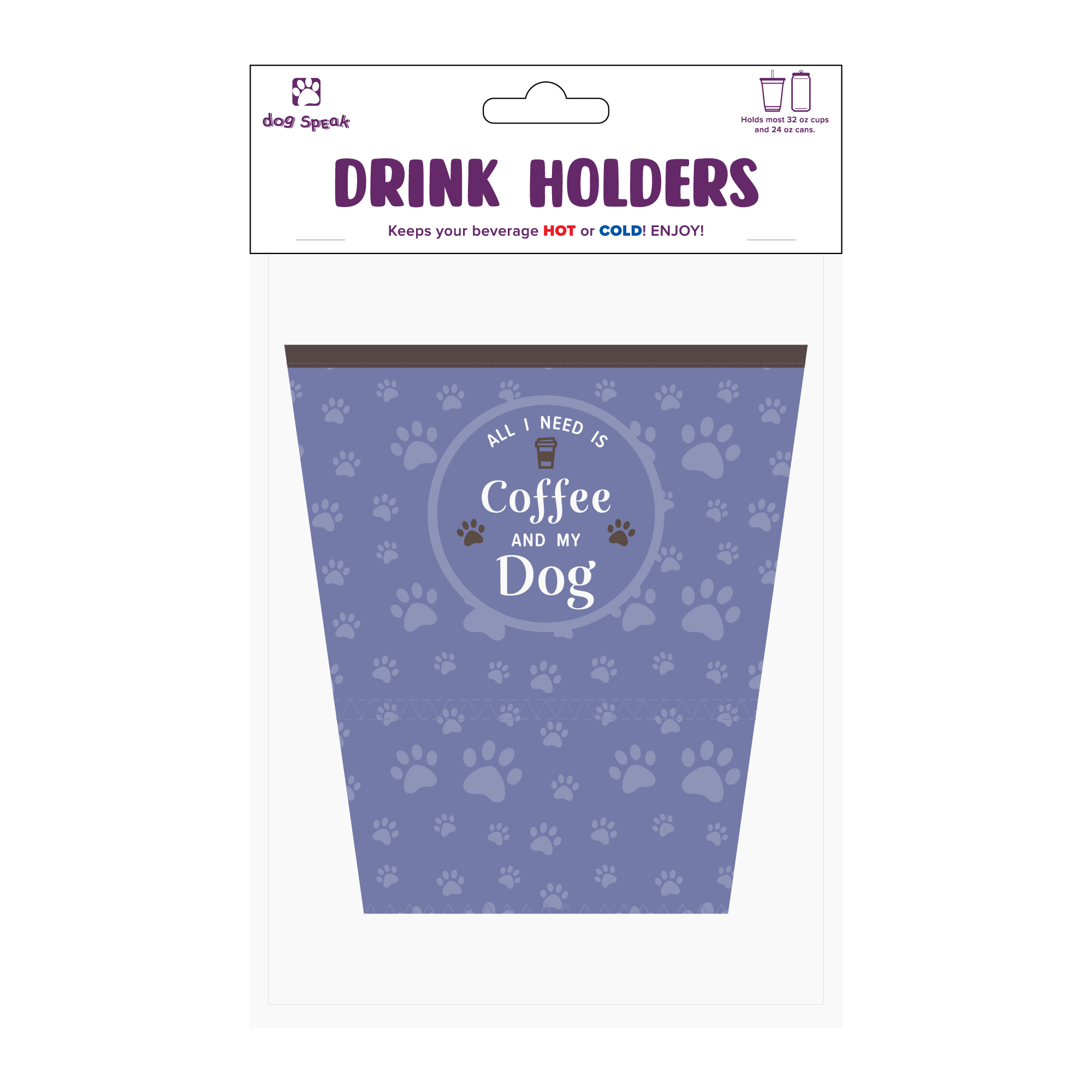 Large Drinkware Holder - All I need is coffee and my dog!