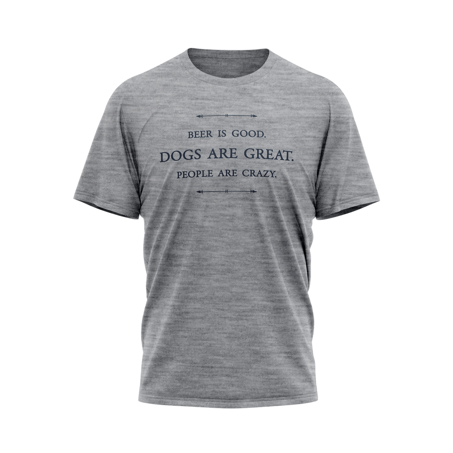 Unisex T-Shirt - Beer is good. Dogs are great. People are crazy.