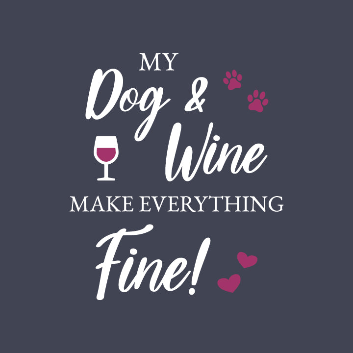 SALE - Ladies T-Shirt - My Dog and Wine make everything Fine