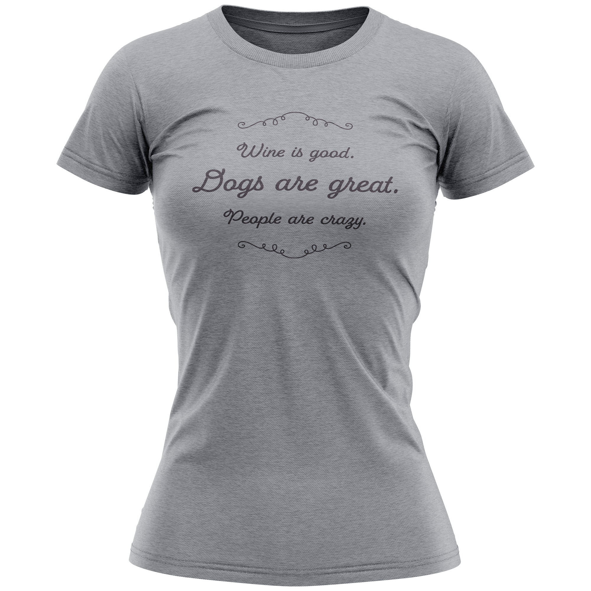 SALE - Ladies T-Shirt - Wine is good. Dogs are great. People are crazy.