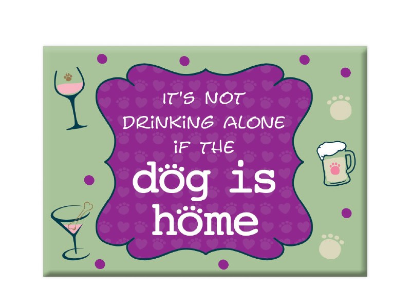 Rectangle Magnet - It's Not Drinking Alone if the Dog is Home