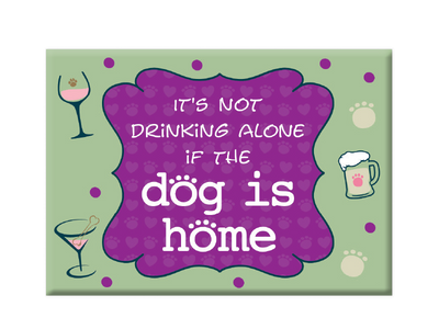 Rectangle Magnet - It's Not Drinking Alone if the Dog is Home