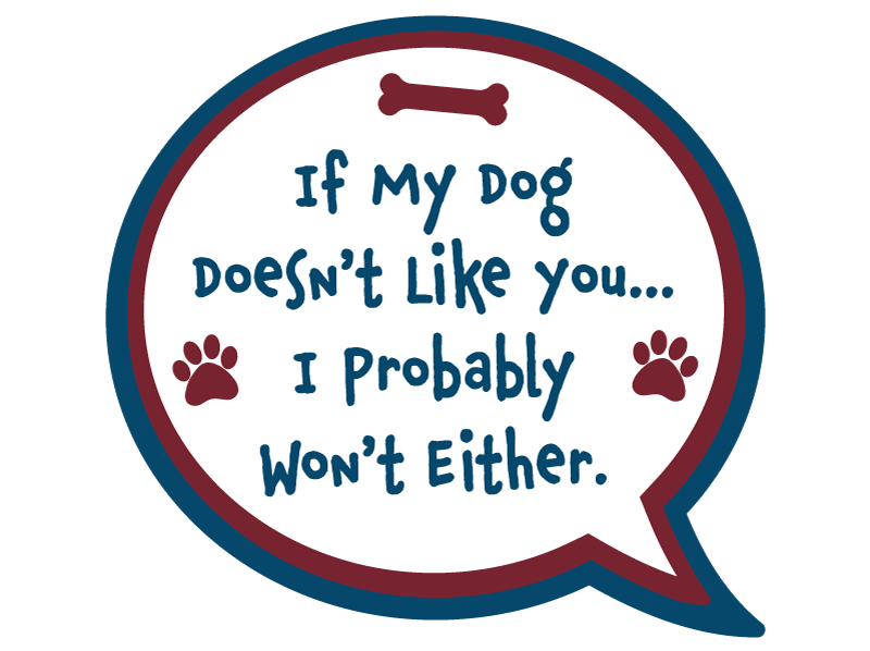 If My Dog Doesn't Like You... 3” Decal