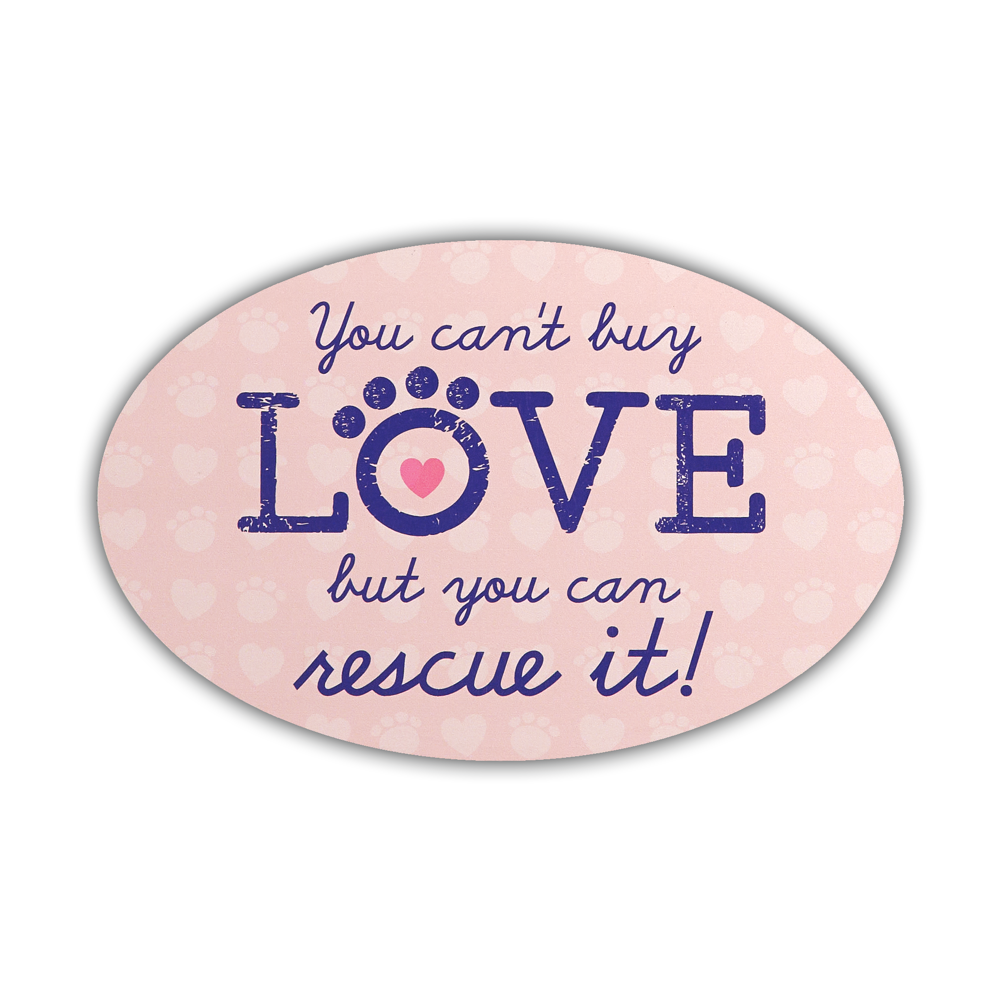 Oval Car Magnet - You can't buy love, but you can RESCUE it