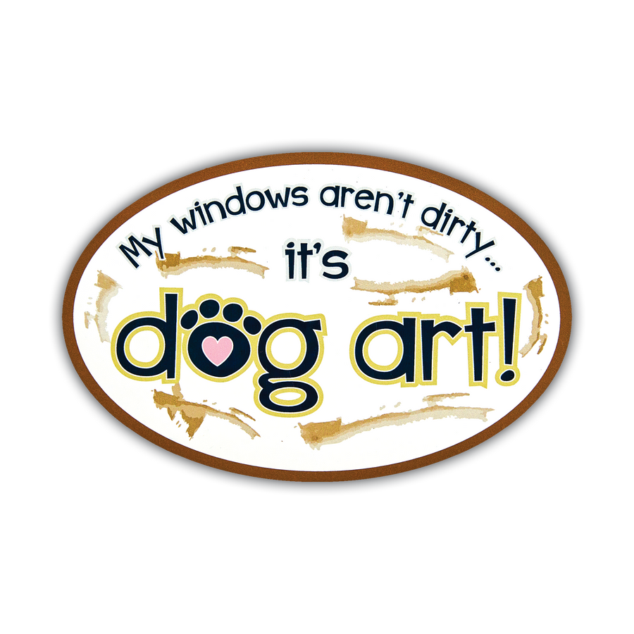 Oval Shaped Magnet - My Windows Aren't Dirty...