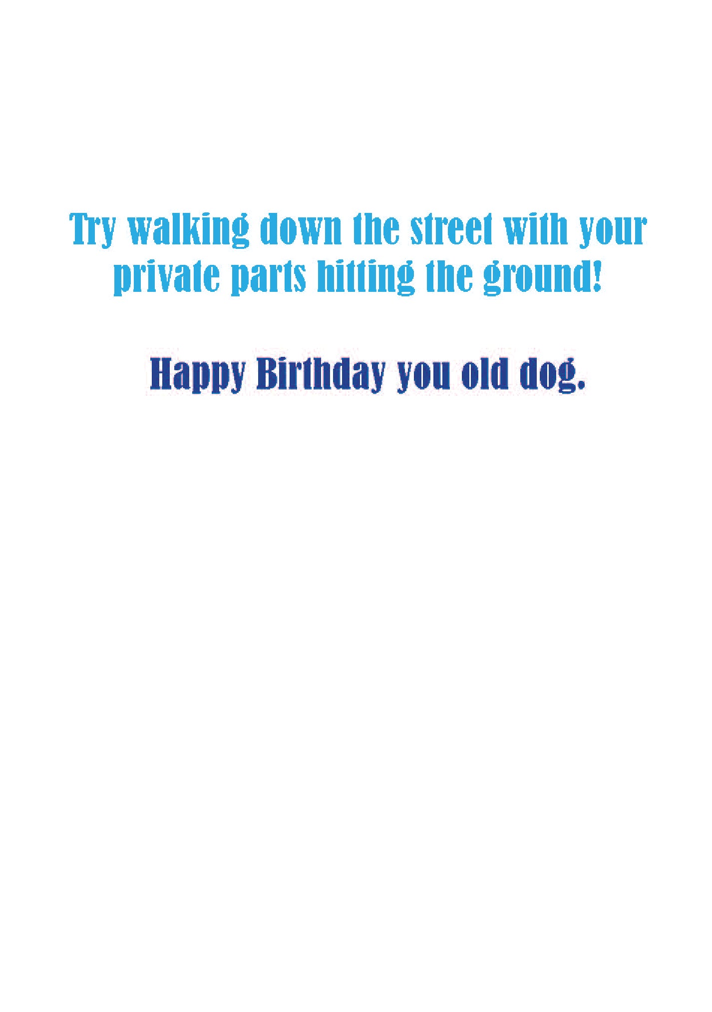 Birthday - Hey, if you think things are a bit rough now...