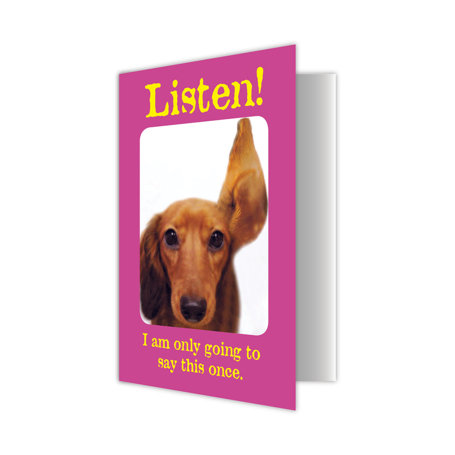 Thank you - Listen! I am only going to say this once.